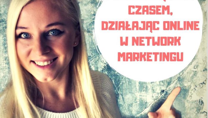 Jak zarządzać czasem, działając online w Network Marketingu ? Jak zarządzać czasem, działając online w Network Marketingu ?