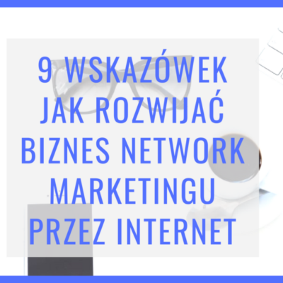 9 wzkazówek jak rozwiajc biznes przez internet