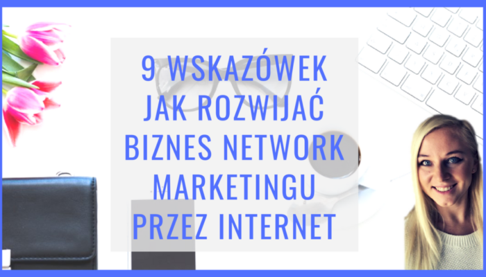 9 wzkazówek jak rozwiajc biznes przez internet