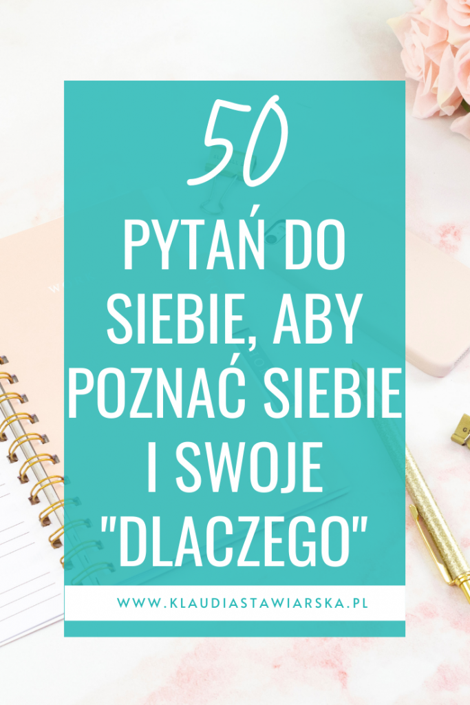 Jak poznać siebie i swoje dlaczego