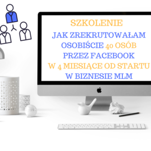 Jak zrekrutowałam 40 osób w 4 miesiące do MLM