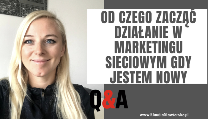od czego zaczac dzialanie w marketingu sieciowym