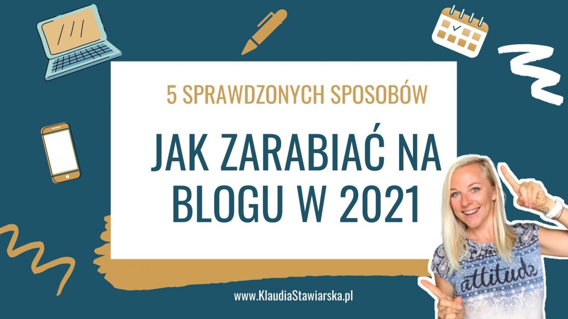 jak zarabiać na blogu w 2021 proste sposoby