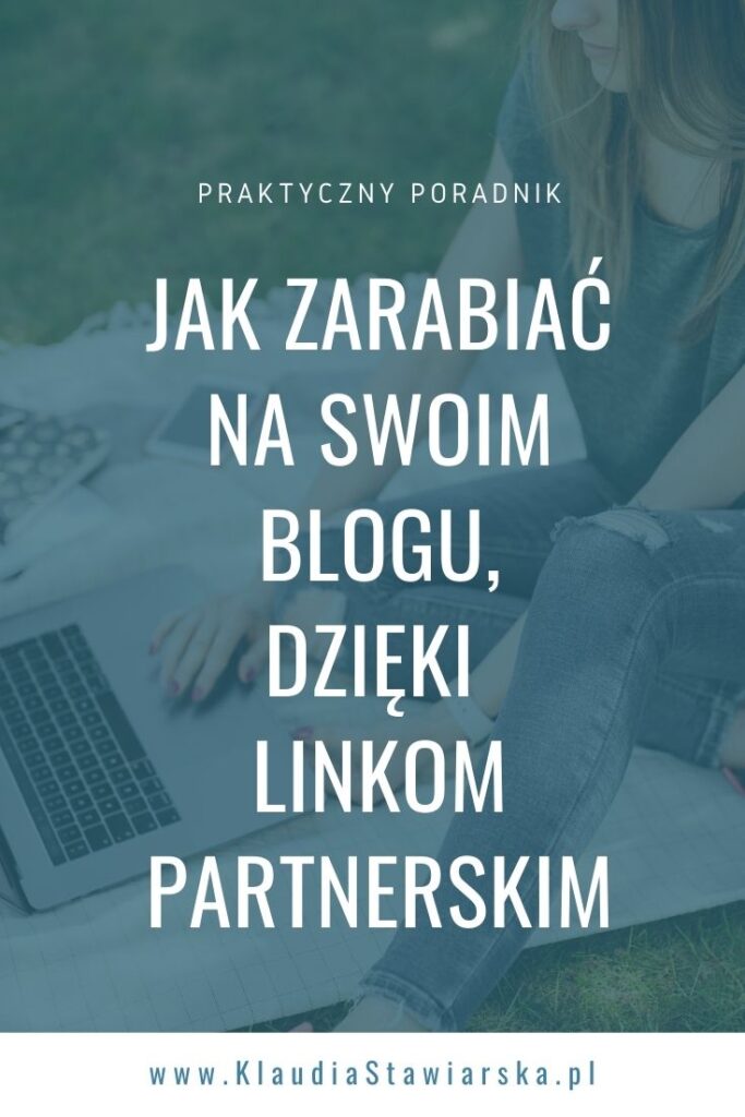 Jak zarabiać na blogu dzięki linkom partnerskim