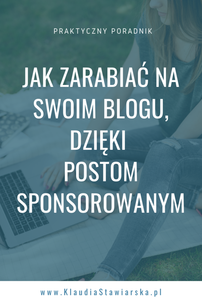 Jak zarabiać na swoim blogu, dzięki postom sponsorowanym