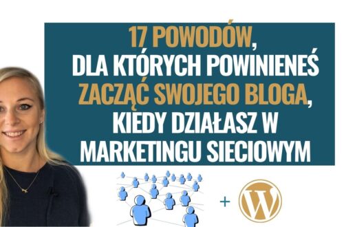 17 powodów, dla których powinieneś zacząć swojego bloga, kiedy działasz w MLM