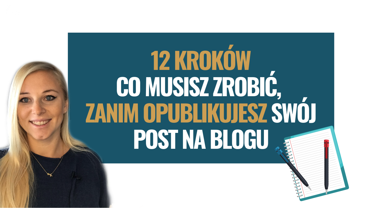 Co musisz zrobić, zanim opublikujesz swój post na blogu: 12 kroków