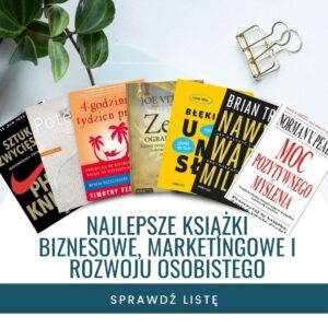 NAJLEPSZE KSIĄŻKI BIZNESOWE I ROZWOJU OSOBISTEGO