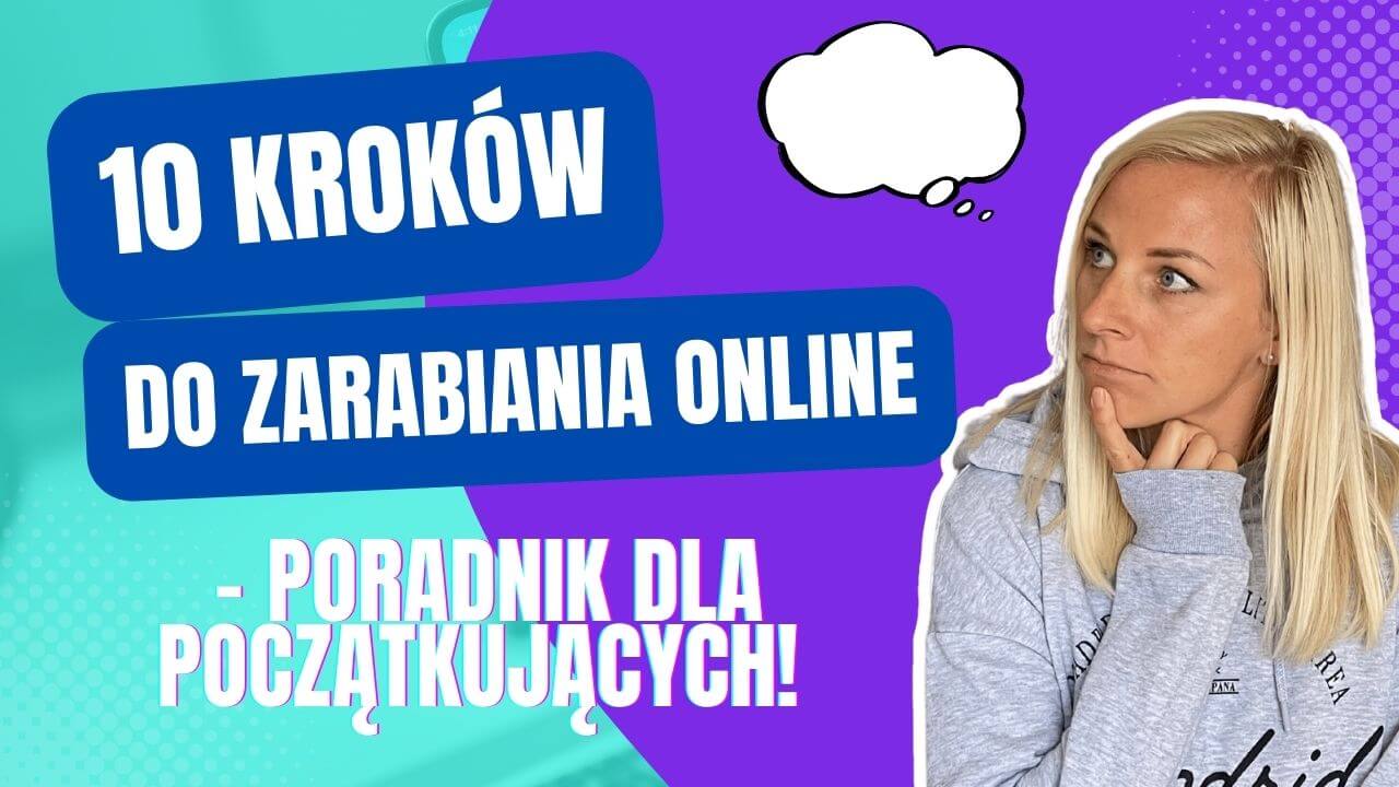 10 kroków do zarabiania pieniędzy w internecie – poradnik dla początkujących!