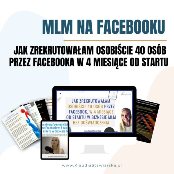 Jak zrekrutowałam osobiście 40 osób przez Facebook w 4 miesiące od startu w biznesie MLM