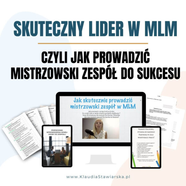 Skuteczny Lider w MLM, czyli jak prowadzić mistrzowski zespół do sukcesu