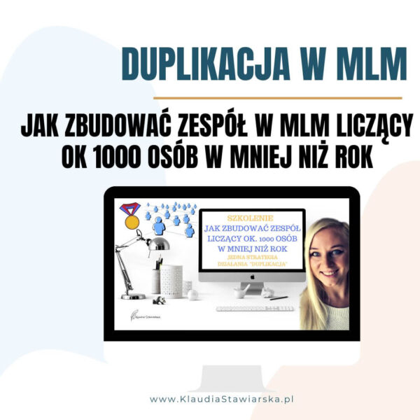 Jak zbudować zespół w MLM liczący ok 1000 osób w mniej niż rok: strategia duplikacji