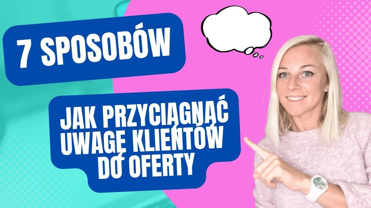 7 sposobów, jak przyciągnąć uwagę klientów do oferty