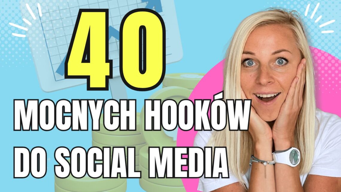 40 hooków, które zwiększą zasięg Twoich treści!
