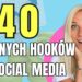 40 hooków, które zwiększą zasięg Twoich treści!